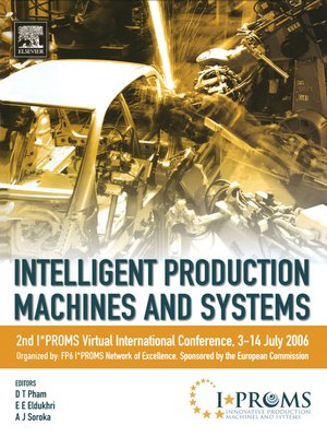 cover image of Intelligent Production Machines and Systems--2nd I*PROMS Virtual International Conference 3-14 July 2006